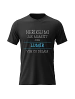 Pánske bavlnené tričko s potlačou - NEPOVIEĎ MI, AKO ŽIŤ, JA SOM LUMÍR - čierne