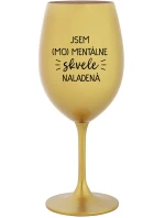 JSEM (MO)MENTÁLNE SKVELE NALADENÁ - zlatý pohár na víno 350 ml