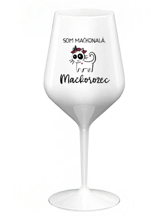 SOM MAČKONALÁ. MAČKOROŽEC - biely nerozbitný pohár na víno 470 ml