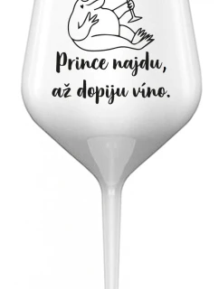 PRINCE NAJDU, AŽ DOPIJU VÍNO. - bílá nerozbitná sklenice na víno 470 ml