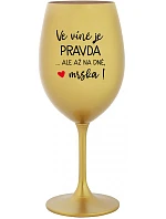 VÍNO JE PRAVDA...ALE IBA V DNI, BUTCH! - zlatý pohár na víno 350 ml