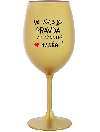 VÍNO JE PRAVDA...ALE IBA V DNI, BUTCH! - zlatý pohár na víno 350 ml