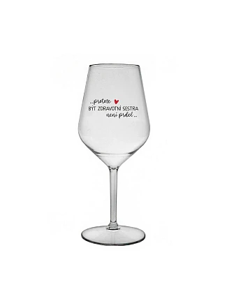 Pretože byť zdravotnou sestrou nie je PRELIMINÁRNE - číry nerozbitný pohár na víno 470 ml