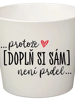 Bílý keramický květináč ... protože [doplň si sám] není prdel ... - malý 