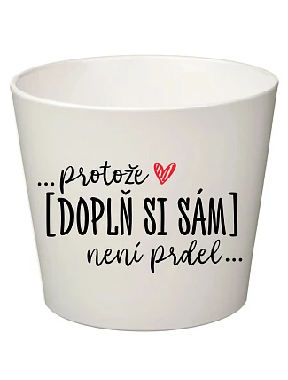 Bílý keramický květináč ... protože [doplň si sám] není prdel ... - malý 