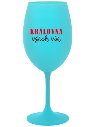 KRÁLOVNA VŠECH VÍN - tyrkysová sklenice na víno 350 ml