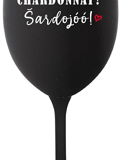 CHARDONNAY? ŠARDOJÓÓ! - čierny pohár na víno 350 ml