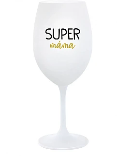 SUPER MAMA - pohár na biele víno 350 ml