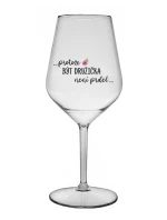 ...PROTOŽE BÝT DRUŽIČKA NENÍ PRDEL... - čirá nerozbitná sklenice na víno 470 ml ...PROTOŽE BÝT DRUŽIČKA NENÍ PRDEL... - čirá nerozbitná sklenice na víno 470 ml