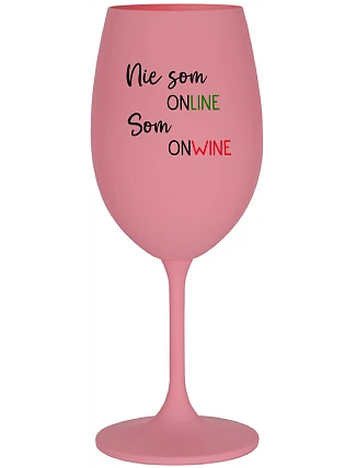 Nie som ONLINE, som ONWINE - ružový pohár na víno 350 ml