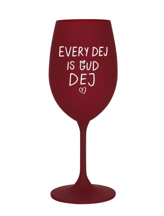 EVERY DEJ IS GUD DEJ - pohár na bordové víno 350 ml