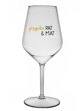 PSYCHO PAT&MAT - číry nerozbitný pohár na víno 470 ml