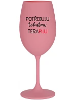 I NEED LIQUID THERAPY - ružový pohár na víno 350 ml