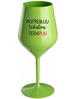 I NEED LIQUID THERAPY - zelený nerozbitný pohár na víno 470 ml