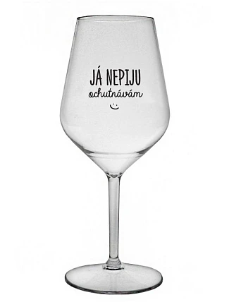 I DON'T DRINK, I TASTE - číry nerozbitný pohár na víno 470 ml