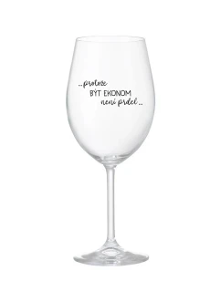 PROTOŽE BÝT EKONOM NENÍ PRDEL - čirá sklenice na víno 350 ml