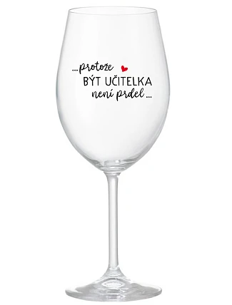 BYŤ UČITEĽOM NIE JE ŽART - číry pohár na víno 350 ml