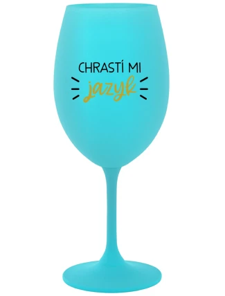 CHRASTÍ MI JAZYK - tyrkysový pohár na víno 350 ml