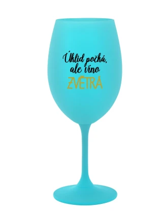 ÚKLID POČKÁ, ALE VÍNO ZVĚTRÁ - tyrkysová sklenice na víno 350 ml ÚKLID POČKÁ, ALE VÍNO ZVĚTRÁ - tyrkysová sklenice na víno 350 ml