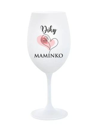 DÍKY MAMINKO - bílá sklenice na víno 350 ml