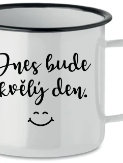 DNES BUDE SKVĚLÝ DEN. - bílý plecháček 350 ml