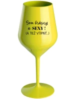 SOM KRÁSNY A SEXY! (A TIEŽ VTIPNÝ...) - žltý nerozbitný pohár na víno 470 ml