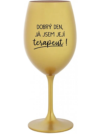 DOBRÝ DEŇ, JEM TERAPEUTE! - zlatý pohár na víno 350 ml