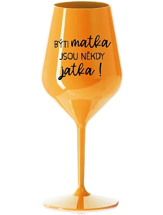 Byť matkou je niekedy obed! - oranžový nerozbitný pohár na víno 470 ml