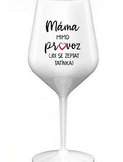 MAMA VYŠLA Z OBCHODU (CHODÍ ZA TATÍNKOM) - biely nerozbitný pohár na víno 470 ml