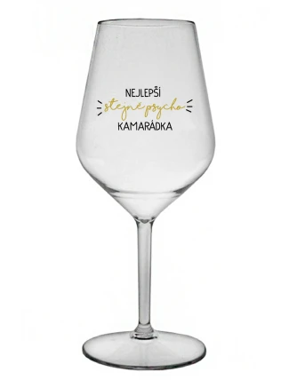 NEJLEPŠÍ STEJNĚ PSYCHO KAMARÁDKA - čirá nerozbitná sklenice na víno 470 ml