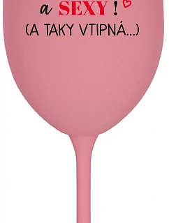I AM BEAUTIFUL AND SEXY! (AND SO HOT...) - ružový pohár na víno 350 ml