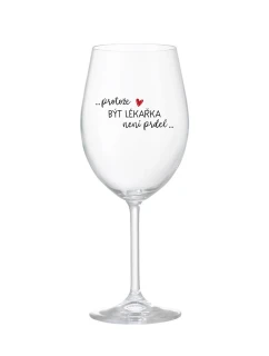 PROTOŽE BÝT LÉKAŘKA NENÍ PRDEL - čirá sklenice na víno 350 ml