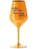 ...Pretože byť otcom... je poriadny kopec! - oranžový nerozbitný pohár na víno 470 ml ...Pretože byť otcom... je poriadny kopec! - oranžový nerozbitný pohár na víno 470 ml