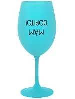 I'VE GOT IT! - tyrkysový pohár na víno 350 ml