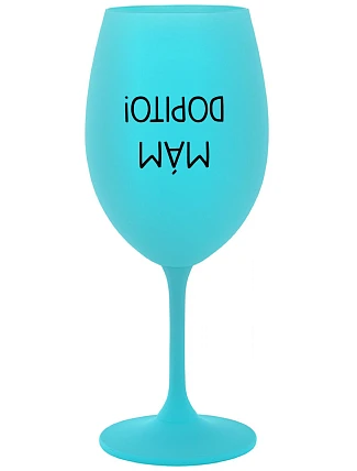 I'VE GOT IT! - tyrkysový pohár na víno 350 ml