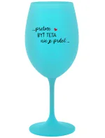 ...PRETOŽE BYŤ TETA NIE JE PRDEL... - tyrkysový pohár na víno 350 ml ...PRETOŽE BYŤ TETA NIE JE PRDEL... - tyrkysový pohár na víno 350 ml