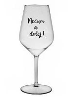 NESMELI A NESPADLI! - priehľadný nerozbitný pohár na víno 470 ml