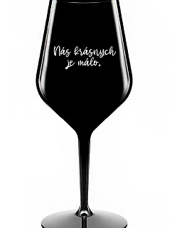 WE ARE BEAUTIFUL ARE FEW - čierny nerozbitný pohár na víno 470 ml