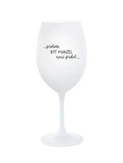 PROTOŽE BÝT MANŽEL NENÍ PRDEL - bílá sklenice na víno 350 ml