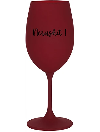 NERUSHIT! - burgundský pohár na víno 350 ml