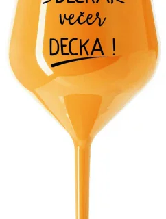 PŘES DEN DĚCKA, VEČER DECKA! - oranžová nerozbitná sklenice na víno 470 ml