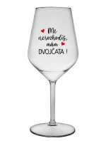 MĚ NEROZHODÍŠ, MÁM DVOJČATA! - čirá nerozbitná sklenice na víno 470 ml