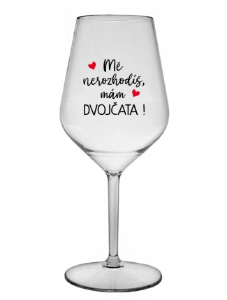 MĚ NEROZHODÍŠ, MÁM DVOJČATA! - čirá nerozbitná sklenice na víno 470 ml