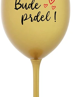 WILL BE PRDEL! - zlatý pohár na víno 350 ml