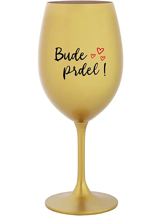 WILL BE PRDEL! - zlatý pohár na víno 350 ml