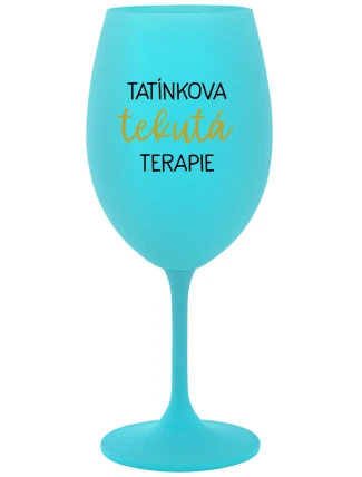 TATÍNKOVA TEKUTÁ TERAPIE - tyrkysová sklenice na víno 350 ml TATÍNKOVA TEKUTÁ TERAPIE - tyrkysová sklenice na víno 350 ml