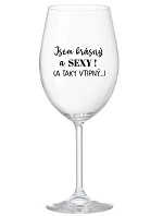 I'M BEAUTIFUL AND SEXY! (AND SO SEXY...) - číry pohár na víno 350 ml