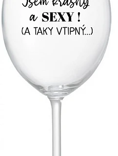 I'M BEAUTIFUL AND SEXY! (AND SO SEXY...) - číry pohár na víno 350 ml