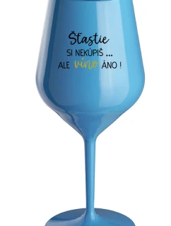 ŠTĚSTÍ SI NEKOUPÍŠ...ALE VÍNO JO! - modrý nerozbitný pohár na víno 470 ml