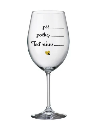 PŠŠ, POČKEJ, TEĎ MLUV - čirá sklenice na víno 350 ml